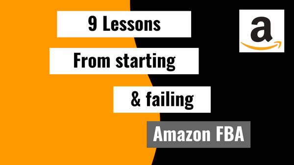 9 lessons from starting and failing Amazon FBA